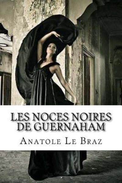 Cover for Anatole Le Braz · Les noces noires de Guernaham (Taschenbuch) (2018)