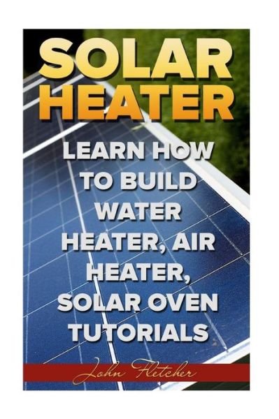 Cover for John Fletcher · Solar Heater (Taschenbuch) (2018)