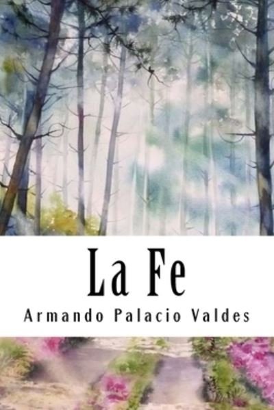 Cover for Armando Palacio Valdes · La Fe (Taschenbuch) (2018)