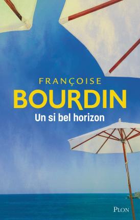 Un si bel horizon - Françoise Bourdin - Książki - Plon - 9782259306997 - 5 maja 2022