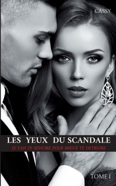Cover for Cassy · Les yeux du scandale: Je vais te seduire pour mieux te detruire (Paperback Bog) (2021)