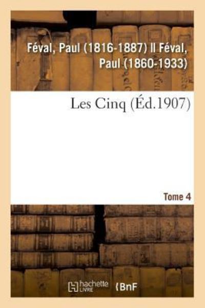 Cover for Paul Féval · Les Cinq. Tome 4 (Paperback Book) (2018)