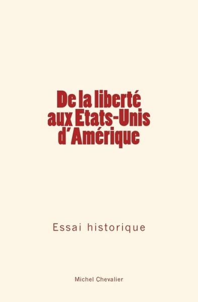 Cover for Michel Chevalier · De la liberte aux Etats-Unis d'Amerique (Paperback Book) (2017)