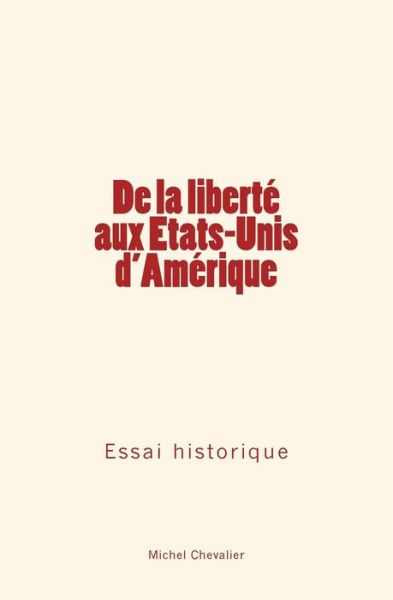 Cover for Michel Chevalier · De la liberte aux Etats-Unis d'Amerique (Taschenbuch) (2017)