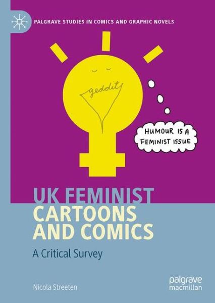 Cover for Nicola Streeten · UK Feminist Cartoons and Comics: A Critical Survey - Palgrave Studies in Comics and Graphic Novels (Hardcover Book) [1st ed. 2020 edition] (2020)