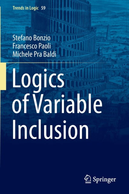 Cover for Stefano Bonzio · Logics of Variable Inclusion - Trends in Logic (Paperback Book) [2022 edition] (2023)