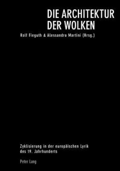 Cover for Die Architektur der Wolken: Zyklisierung in der europaeischen Lyrik des 19. Jahrhunderts (Paperback Book) (2004)