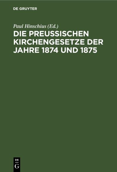 Cover for Paul Hinschius · Die Preussischen Kirchengesetze der Jahre 1874 Und 1875 (Book) (1901)