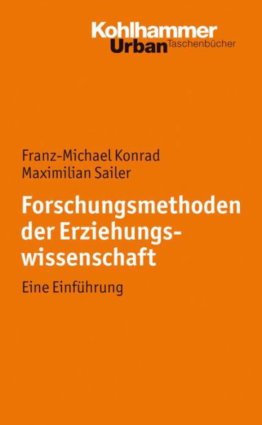 Forschungsmethoden Der Erziehungswissenschaft: Eine Einf|hrung (Urban-taschenbucher) (German Edition) - Maximilian Sailer - Books - Kohlhammer Verlag - 9783170217997 - February 7, 2024