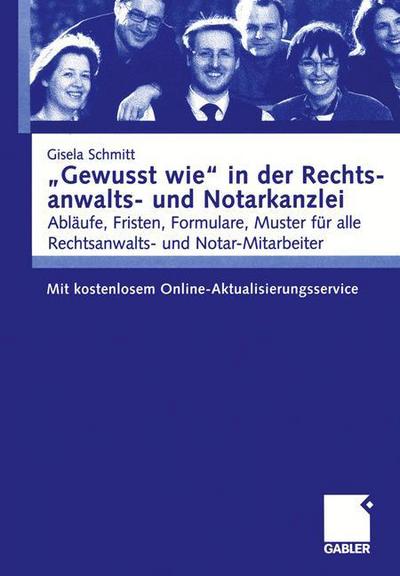 Cover for Gisela Schmitt · &quot;gewusst Wie&quot; in Der Rechtsanwalts- Und Notarkanzlei: Ablaufe, Fristen, Formulare, Muster Fur Alle Rechtsanwalts- Und Notar-Mitarbeiter. Mit Kostenlosem Online-Aktualisierungsservice (Paperback Book) [2004 edition] (2004)