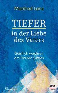 Cover for Lanz · Tiefer in der Liebe des Vaters (Book)