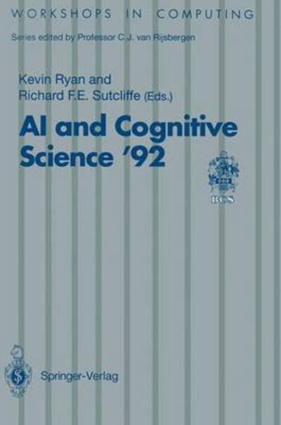 Cover for Kevin Ryan · AI and Cognitive Science '92: University of Limerick, 10-11 September 1992 - Workshops in Computing (Taschenbuch) [Softcover reprint of the original 1st ed. 1993 edition] (1993)