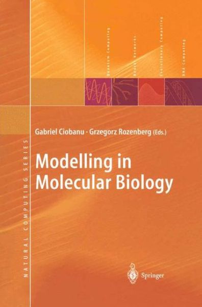 Cover for Gabriel Ciobanu · Modelling in Molecular Biology - Natural Computing Series (Hardcover Book) [2004 edition] (2004)