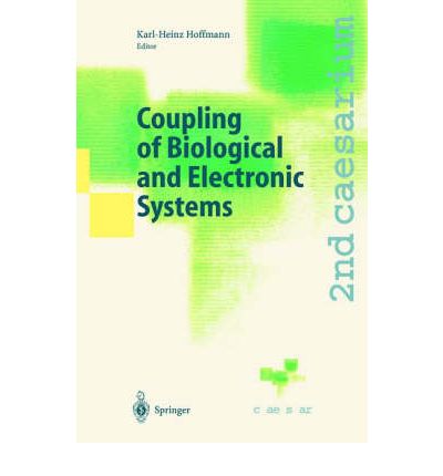 Cover for Karl-heinz Hoffmann · Coupling of Biological and Electronic Systems: Proceedings of the 2nd caesarium, Bonn, November 1-3, 2000 (Hardcover Book) [2002 edition] (2002)