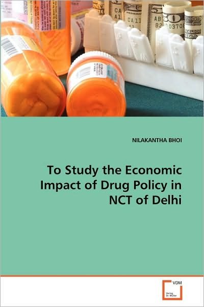 Cover for Nilakantha Bhoi · To Study the Economic Impact of Drug Policy in Nct of Delhi (Paperback Bog) (2010)