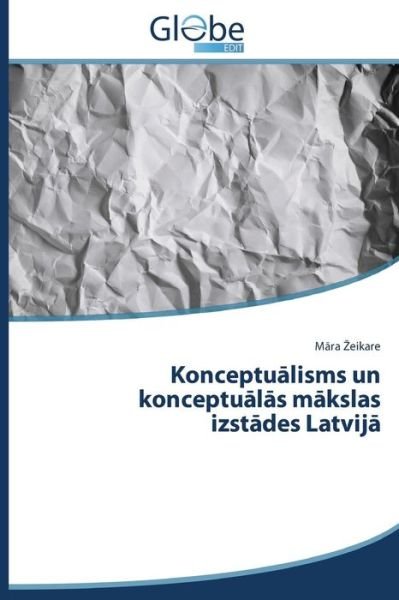 Cover for Mara Zeikare · Konceptualisms Un Konceptualas Makslas Izstades Latvija (Paperback Book) [Latvian edition] (2014)