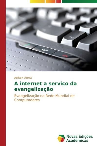 Cover for Ulprist Adilson · A Internet a Servico Da Evangelizacao (Pocketbok) (2014)