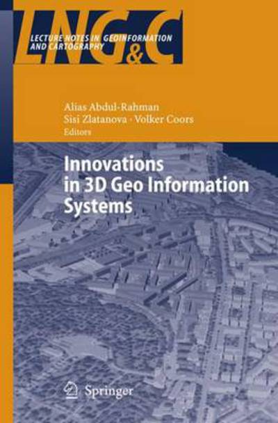 Cover for Alias Abdul-rahman · Innovations in 3D Geo Information Systems - Lecture Notes in Geoinformation and Cartography (Paperback Book) [Softcover reprint of hardcover 1st ed. 2006 edition] (2010)