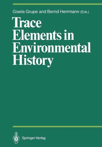 Cover for Gisela Grupe · Trace Elements in Environmental History: Proceedings of the Symposium held from June 24th to 26th, 1987, at Goettingen - Proceedings in Life Sciences (Paperback Bog) [Softcover reprint of the original 1st ed. 1988 edition] (2011)