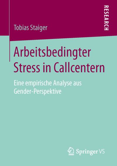 Cover for Tobias Staiger · Arbeitsbedingter Stress in Callcentern: Eine Empirische Analyse Aus Gender-perspektive (Paperback Book) (2015)