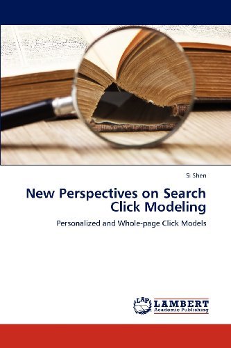 Cover for Si Shen · New Perspectives on Search Click Modeling: Personalized and Whole-page Click Models (Paperback Book) (2012)