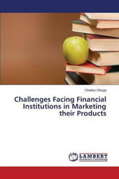 Cover for Okioga Charles · Challenges Facing Financial Institutions in Marketing Their Products (Paperback Book) (2014)