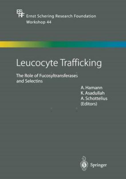 Cover for A Hamann · Leucocyte Trafficking: The Role of Fucosyltransferases and Selectins - Ernst Schering Foundation Symposium Proceedings (Paperback Book) [Softcover reprint of the original 1st ed. 2004 edition] (2013)