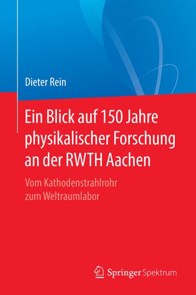 Cover for Dieter Rein · Ein Blick auf 150 Jahre physikalischer Forschung an der RWTH Aachen (Book) (2021)