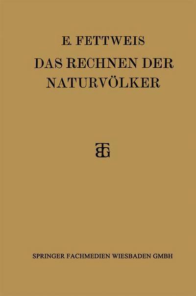 Cover for Ewald Fettweis · Das Rechnen Der Naturvoelker (Paperback Book) [Softcover Reprint of the Original 1st 1927 edition] (1927)
