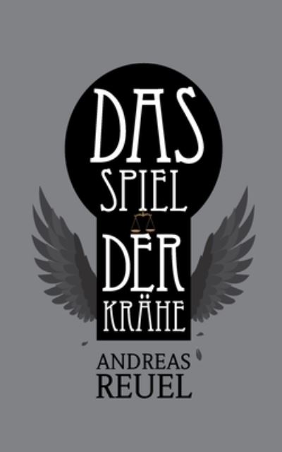 Cover for Andreas Reuel · Das Spiel der Krähe (Buch) (2024)