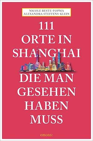 Cover for Alexandra Steffens-Klein · 111 Orte in Shanghai, die man gesehen haben muss (Paperback Book) (2021)