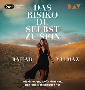 Cover for Bahar Yilmaz · Das Risiko, du selbst zu sein. Wie du wagst, wofür dein Herz sich längst entschieden hat (CD)