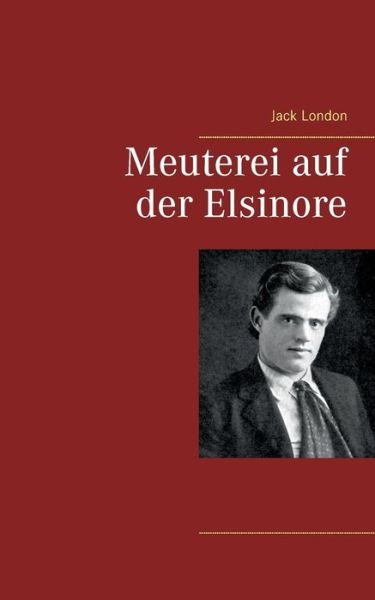 Cover for Jack London · Meuterei Auf Der Elsinore (Paperback Book) (2018)