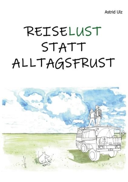 Cover for Ulz · Reiselust statt Alltagsfrust (Buch) (2020)