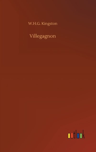Cover for W H G Kingston · Villegagnon (Hardcover Book) (2020)