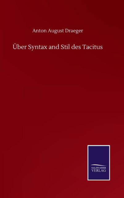 Cover for Anton August Draeger · UEber Syntax and Stil des Tacitus (Hardcover Book) (2020)