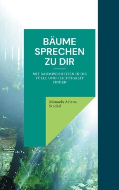 Cover for Manuela Ariana Steckel · Bäume sprechen zu Dir (Paperback Book) (2021)