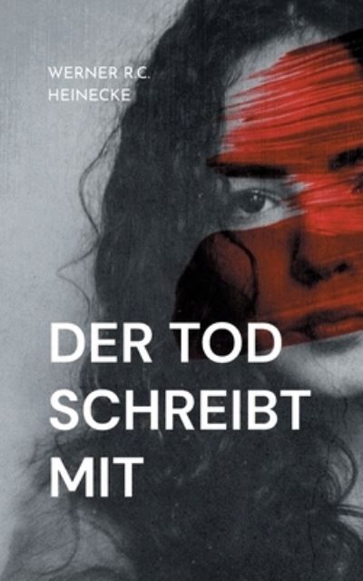 Cover for Werner R. C. Heinecke · Der Tod schreibt mit (Paperback Book) (2021)