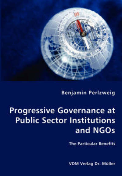 Cover for Benjamin Perlzweig · Progressive Governance at Public Sector Institutions and Ngos - the Particular Benefits (Paperback Book) (2008)