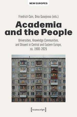Cover for Academia and the People: Universities, Knowledge Communities, and Dissent in Central and Eastern Europe, ca. 1900-2025 - New Europes (Paperback Book) [Auflage - Neueauflage edition] (2025)