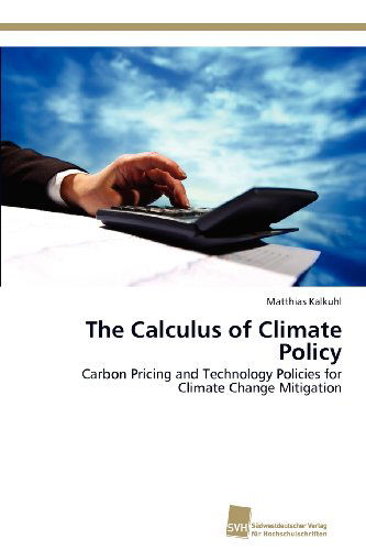 Cover for Matthias Kalkuhl · The Calculus of Climate Policy: Carbon Pricing and Technology Policies for Climate Change Mitigation (Paperback Book) (2012)