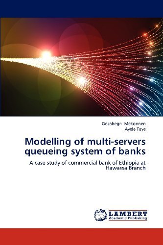 Cover for Ayele Taye · Modelling of Multi-servers Queueing System of Banks: a Case Study of Commercial Bank of Ethiopia at Hawassa Branch (Paperback Book) (2012)