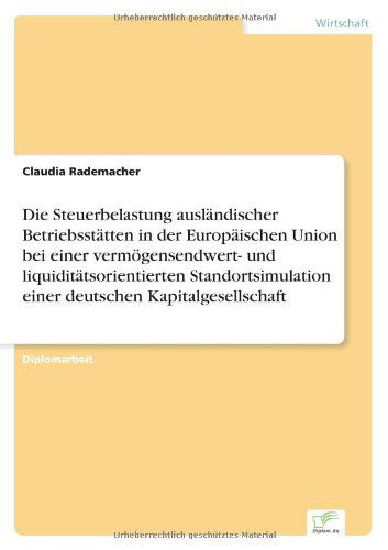 Cover for Claudia Rademacher · Die Steuerbelastung Auslandischer Betriebsstatten in Der Europaischen Union Bei Einer Vermogensendwert- Und Liquiditatsorientierten Standortsimulation (Paperback Book) [German edition] (2001)