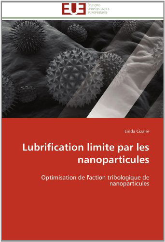 Cover for Linda Cizaire · Lubrification Limite Par Les Nanoparticules: Optimisation De L'action Tribologique De Nanoparticules (Paperback Book) [French edition] (2018)