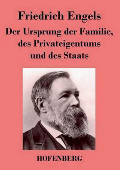Der Ursprung Der Familie, Des Privateigentums Und Des Staats - Friedrich Engels - Kirjat - Hofenberg - 9783843025997 - sunnuntai 30. huhtikuuta 2017
