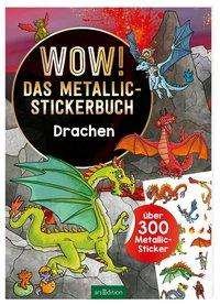 Cover for Wow! Das Metallic-stickerbuch · Wow! Das Metallic-Stickerbuch - Drachen (Book)