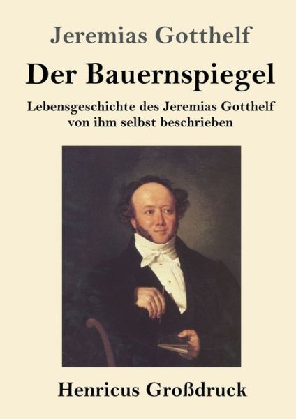 Cover for Jeremias Gotthelf · Der Bauernspiegel (Grossdruck): Lebensgeschichte des Jeremias Gotthelf von ihm selbst beschrieben (Taschenbuch) (2020)