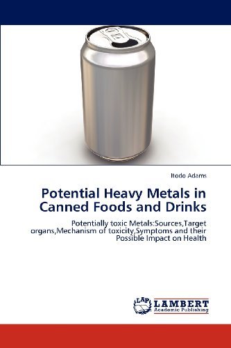 Cover for Itodo Adams · Potential Heavy Metals in Canned Foods and Drinks: Potentially Toxic Metals:sources,target Organs,mechanism of Toxicity,symptoms and Their Possible Impact on Health (Pocketbok) (2012)