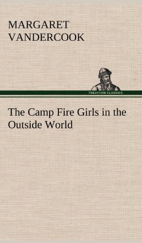 Cover for Margaret Vandercook · The Camp Fire Girls in the Outside World (Hardcover bog) (2012)