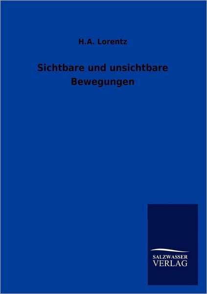Cover for H a Lorentz · Sichtbare und unsichtbare Bewegungen (Paperback Bog) [German edition] (2012)